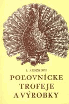 Poľovnícke trofeje a výrobky