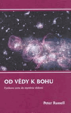 Od vědy k Bohu - fyzikova cesta do mystéria vědomí