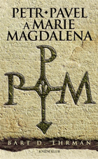 Petr, Pavel a Marie Magdalena - Ježíšovi následovníci v dějinách a legendách