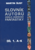 Slovník autorů anglo-americké fantastiky. Díl 1., A-K