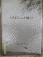 Město na řece - 100 let města Kralupy nad Vltavou
