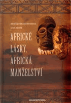 Africké lásky, africká manželství - v životě a v zrcadle afrického umění