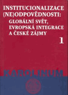 2SVAZKY Institucionalizace (ne)odpovědnosti I - II. Globální svět, evropská integrace a ...