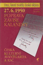 27.6.1950 - poprava Záviše Kalandry - česká kulturní avantgarda a KSČ