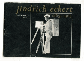 Jindřich Eckert Fotografie Prahy 1863-1905