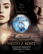 The mortal instruments - Město z kostí - oficiální obrazový průvodce k filmu