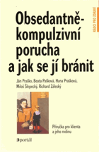 Obsedantně-kompulzivní porucha a jak se jí bránit - příručka pro klienta a jeho rodinu