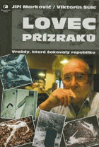 Lovec přízraků - vraždy, které šokovaly republiku
