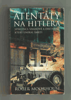 Atentáty na Hitlera - spiklenci, vrahové a diktátor, který unikal smrti