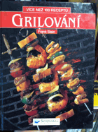 Grilování - více než 100 receptů