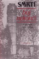 Smrtí boj nekončí. In memoriam generála Josefa Svatoně