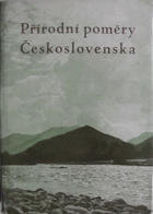 Přírodní poměry Československa - vybrané kapitoly z fysického zeměpisu