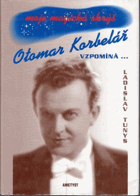 Moje magická skrýš. Otomar Korbelář vzpomíná-