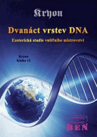 KRYON Dvanáct vrstev 12 DNA Ezoterická studie vnitřního mistrovství