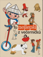 To nejlepší z večerníčků - výbor z knih edice Ahoj děti - Dobrou noc