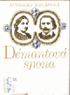Démantová spona - román o Janu Nerudovi a Karolíně Světlé