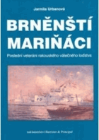 Brněnští mariňáci Brünn Poslední veteráni rakouského válečného loďstva