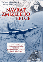 Návrat zmizelého letce - pátrání po dramatickém osudu českého polárníka Jana Březiny