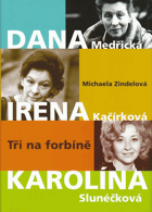 Tři na forbíně - Dana Medřická, Irena Kačírková, Karolína Slunéčková