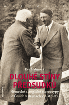 Dlouhé stíny předsudků - Německé a anglické stereotypy o Češích v dějinách 20. století