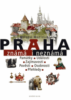 Praha známá i neznámá - památky, události, zajímavosti, pověsti, osobnosti, přehledy