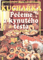 Kuchařka - Pečeme z kynutého těsta