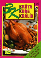 3K - Krůta, kuře, králík - a něco navíc - slepice, husa, kachna