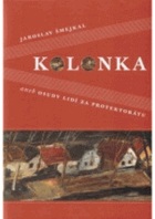 Kolonka, aneb, Osudy lidí za protektorátu