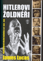 Hitlerovi žoldnéři - mistři německé válečné mašinerie z let 1939-1945