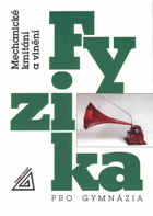 Fyzika pro gymnázia Mechanické kmitání a vlnění