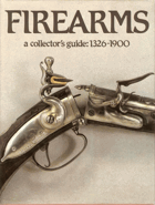 Firearms, a collector's guide 1326-1900