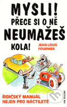 Mysli! Přece si o ně neumažeš kola! - řidičský manuál nejen pro náctileté