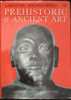 Larousse encyclopedia of prehistoric and ancient - art and mankind