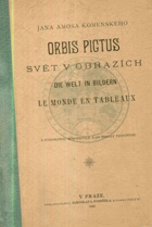 Orbis Pictus (Svět v obrazech - Die Welt in Bildern - Le monde en tableaux)