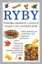 Ryby - přehlídka nápaditých a chutných receptů z ryb a mořských plodů