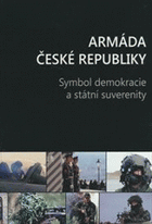 Armáda České republiky - symbol demokracie a státní suverenity