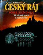 ČESKÝ RÁJ očima archeologie 300 tajemných míst a jejich příběhy Böhmisches Paradies
