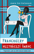 Francouzky neztrácejí šmrnc - tajemství, jak se cítit krásná každý den