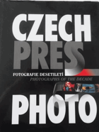 Czech Press Photo - fotografie desetiletí = photographs of the decade