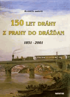 150 let dráhy z Prahy do Drážďan 1851 - 2001