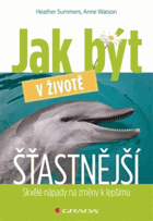 Jak být v životě šťastnější - skvělé nápady na změny k lepšímu