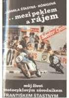 ... mezi peklem a rájem - můj život s motocyklovým závodníkem Františkem Šťastným