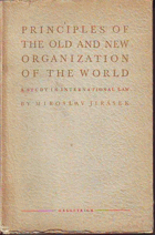 Principles of the old and new Organization of the World. A Study in International Law