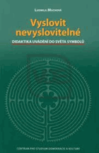Vyslovit nevyslovitelné - didaktika uvádění do světa symbolů