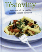 Těstoviny - jednoduché i nápadité recepty italské kuchyně