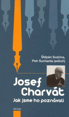 Josef Charvát - jak jsme ho poznávali - sborník k 30. výročí úmrtí