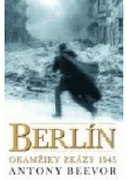 BERLÍN - okamžiky zkázy 1945 - pád Berlína