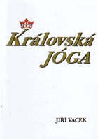 Královská jóga - hatha jóga, rádža jóga, guru jóga