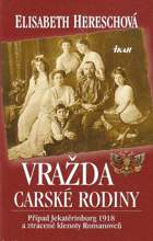 Vražda carské rodiny - případ Jekatěrinburg 1918 a ztracené klenoty Romanovců