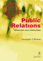 Public relations - základní teorie, praxe, kritické přístupy